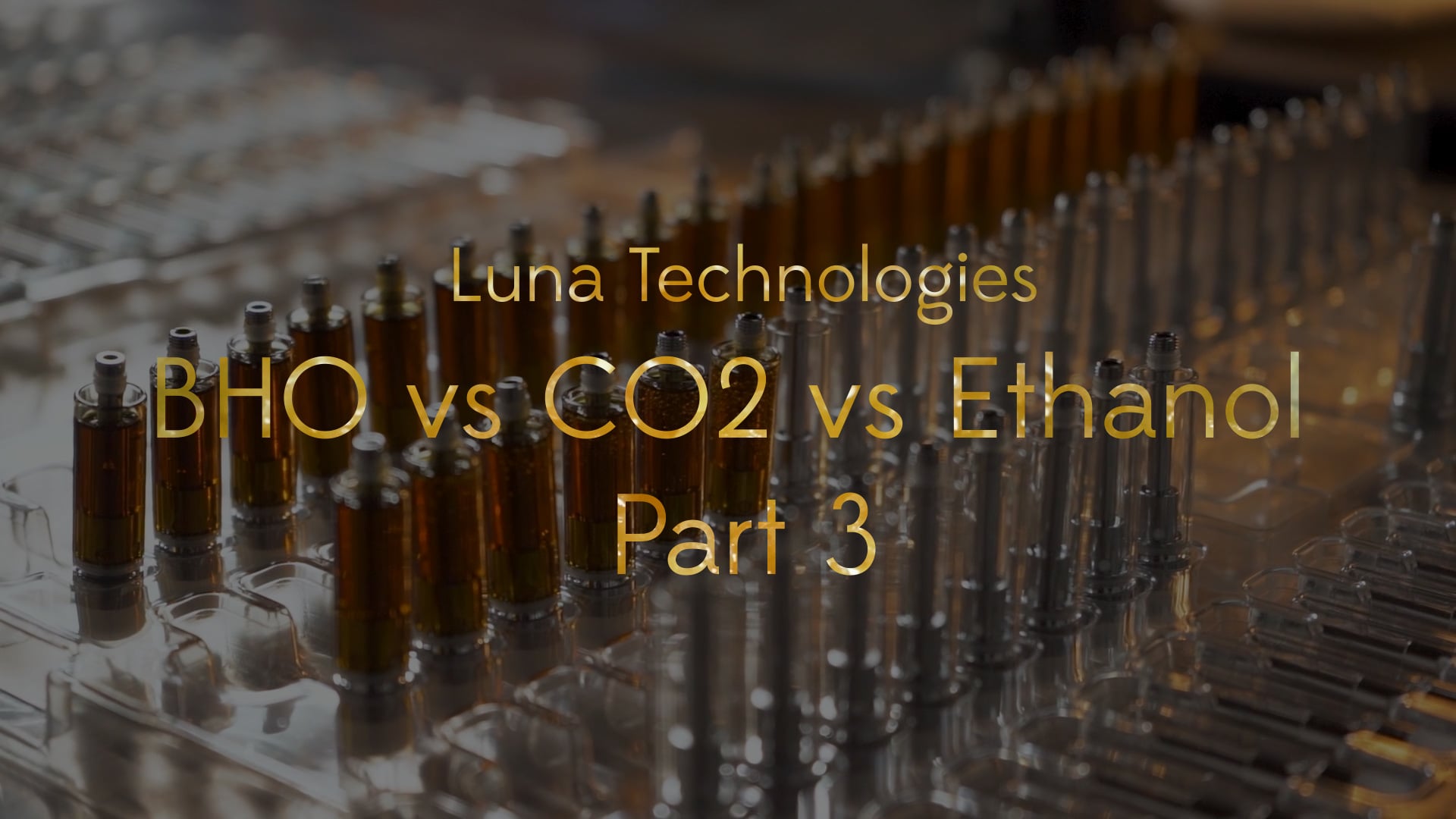 Luna Technologies - BHO vs CO2 vs Ethanol (Part 3)