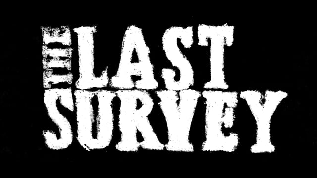 video The Last Survey