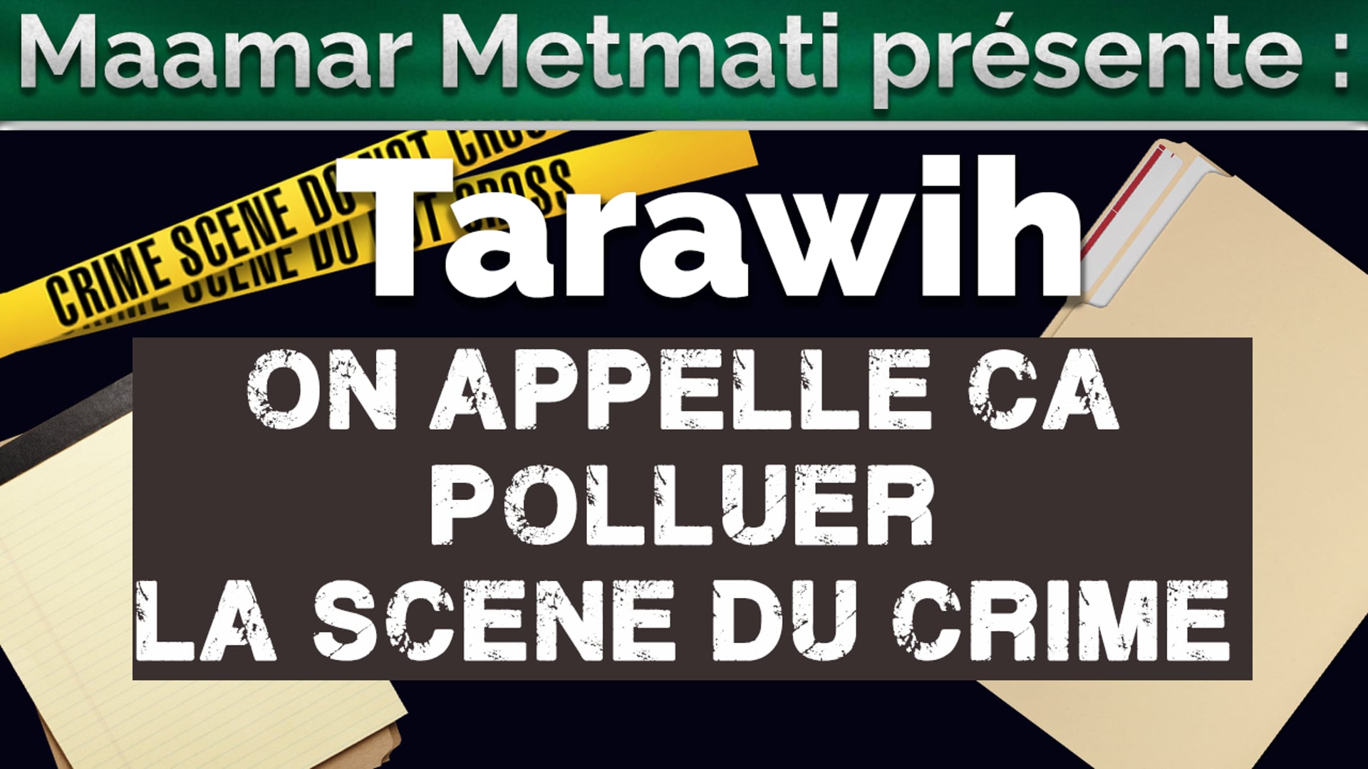 Tarawih : On appelle ça polluer la scène du crime