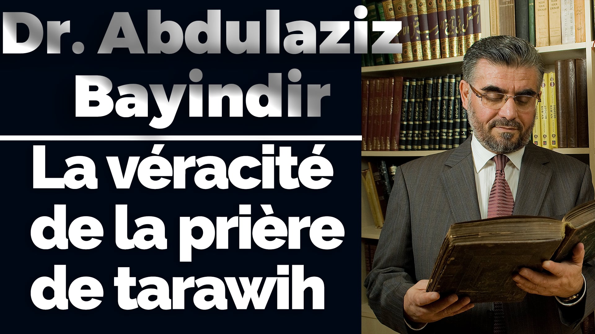 Dr Abdulaziz Bayindir (Turc) : La véracité de la prière de tarawih