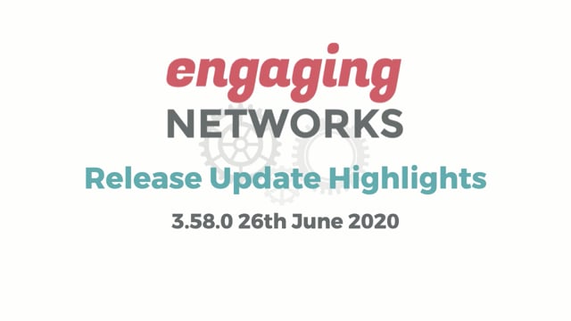 Engaging Networks Release 3.58.0 June 2020