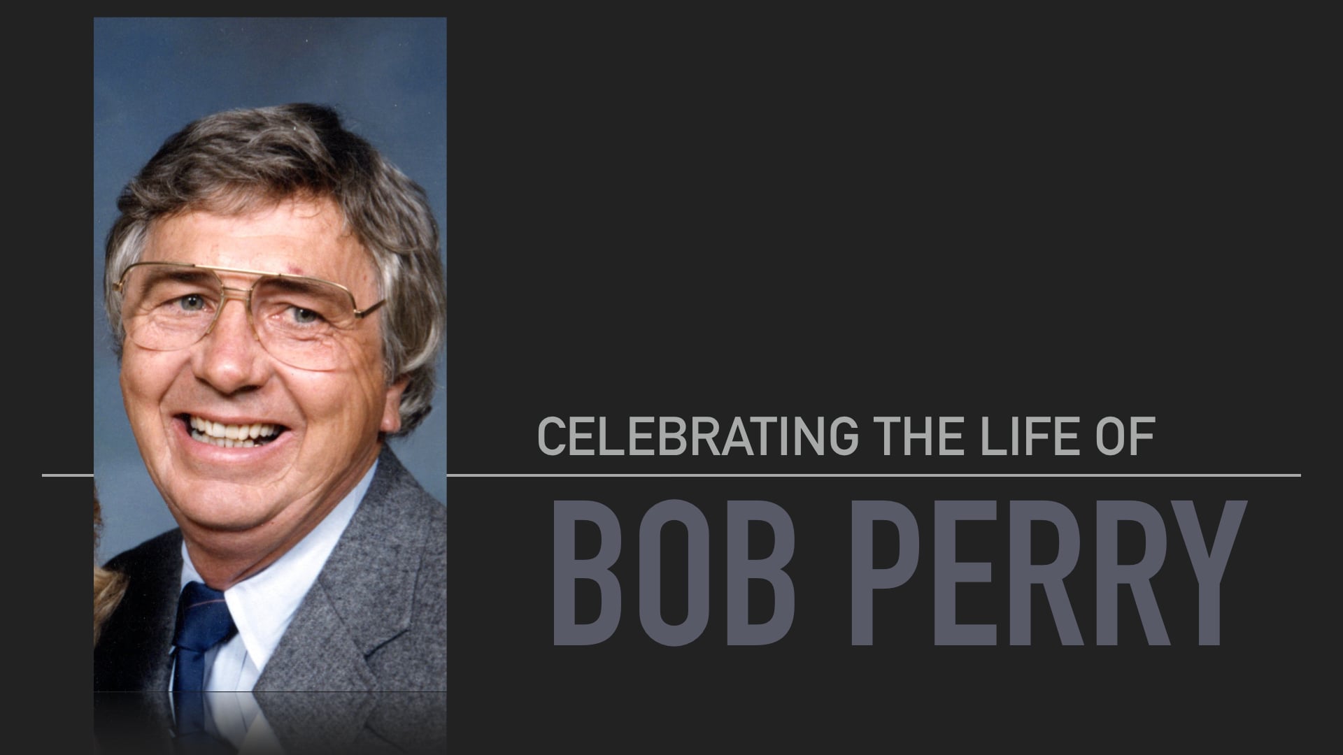Celebrating the Life of Bob Perry on Vimeo