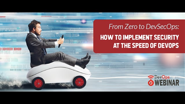 From Zero to DevSecOps: How to Implement Security at the Speed of DevOps