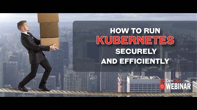 How to Run Kubernetes Securely and Reliably at Scale