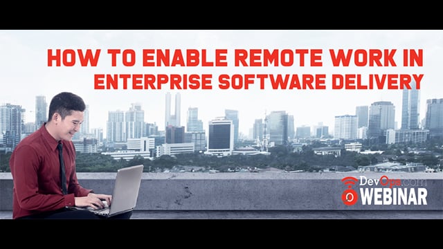 How to Enable Remote Work in Enterprise Software Delivery