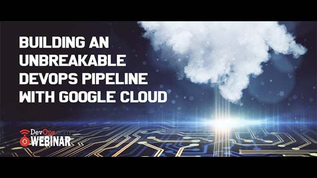 Building an Unbreakable DevOps Pipeline with Google Cloud