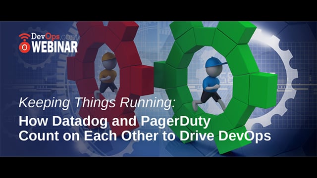 Keeping Things Running: How Datadog and PagerDuty Count on Each Other to Drive DevOps