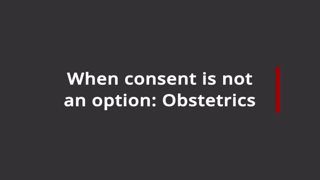 When consent is not an option: Obstetrics