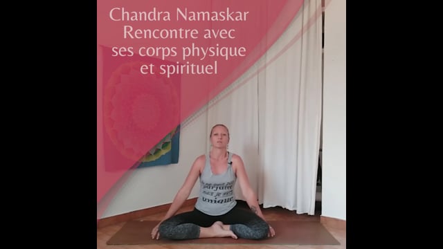 Chandra Namaskar : Rencontre avec son corps physique et son corps spirituel