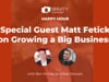 Special Guest Matt Fetick on Growing a Big Business