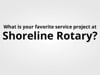 What Do You Like About Shoreline Rotary