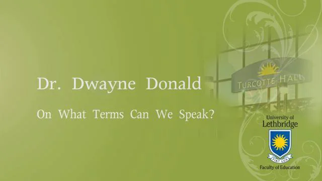 Dwayne Donald - On What Terms Can We Speak?