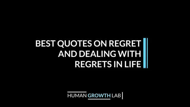 21 of the Best Quotes on Regret and Dealing with Regrets in Life