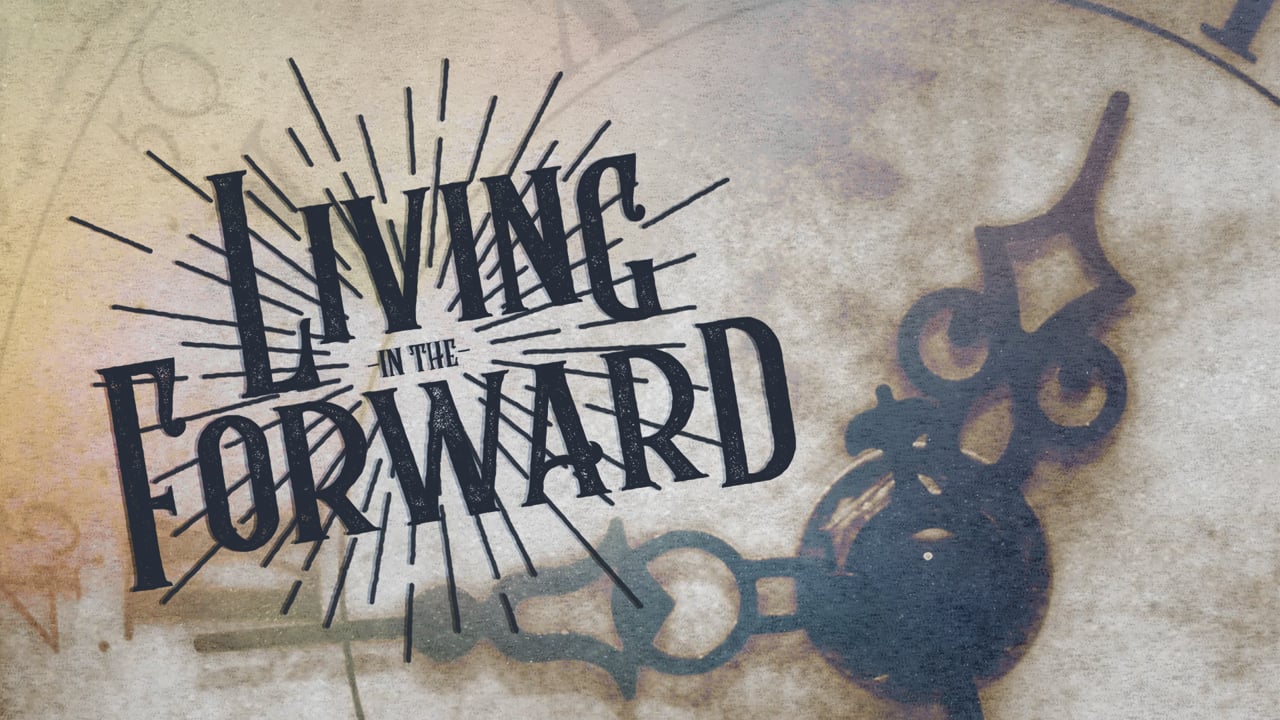 Living In The Forward: Week 1