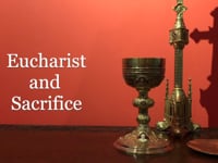 Eucharistic Reflection - Eucharist and Sacrifice