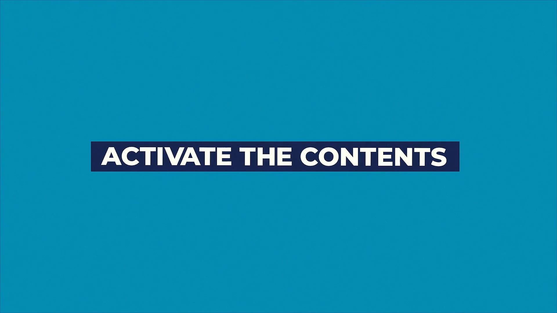 ACTIVATE THE CONTENTS