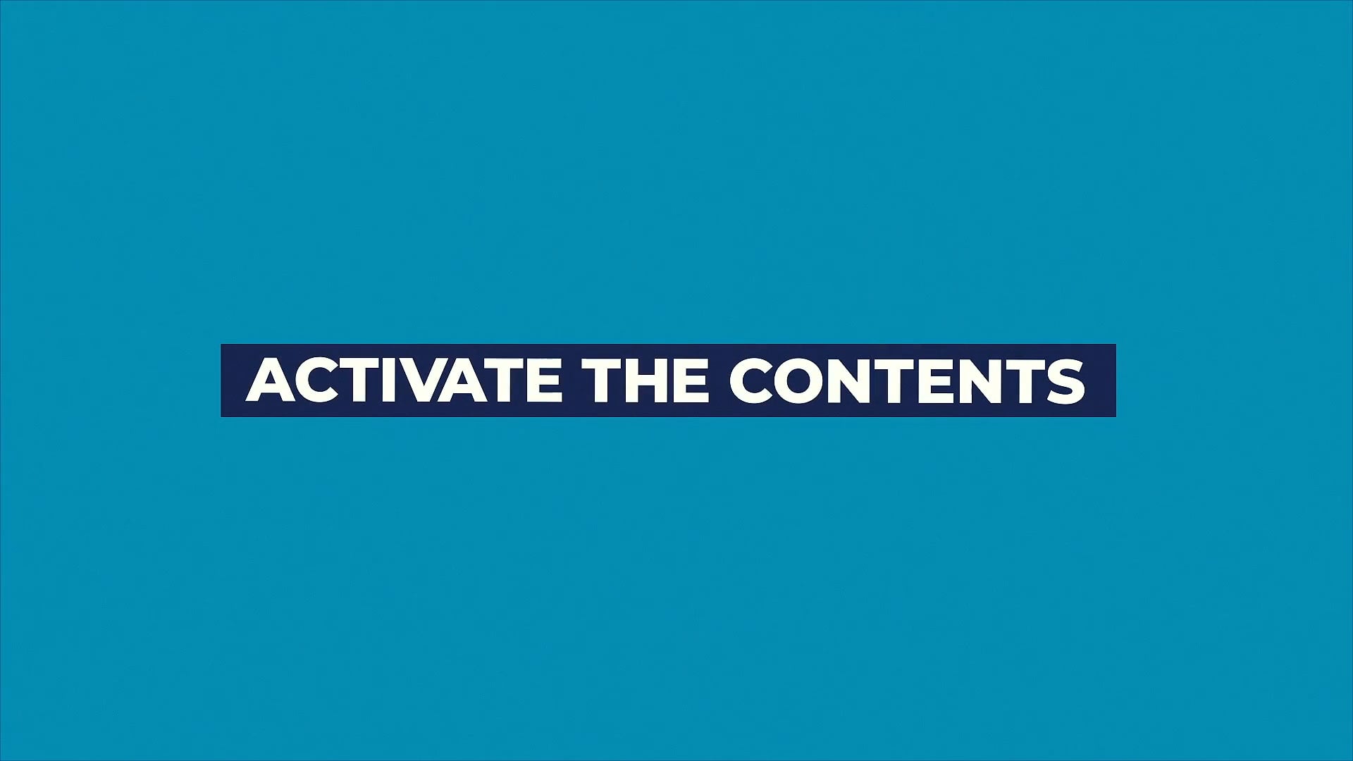 ACTIVATE THE CONTENTS