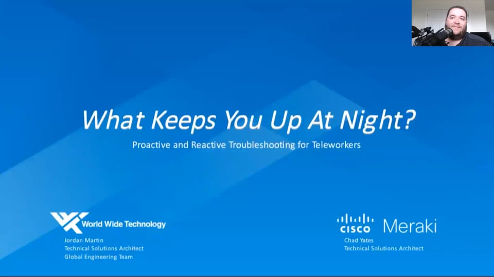 Meraki Webinar Series: Proactive and Reactive Troubleshooting for Teleworkers