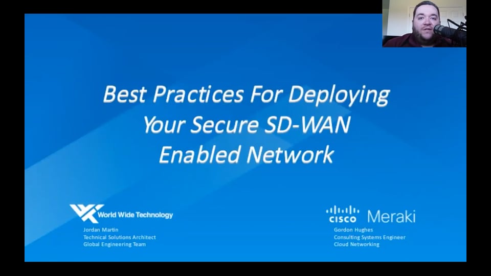 Meraki Webinar Series: Best Practices for Deploying Your Secure SD-WAN Enabled Network