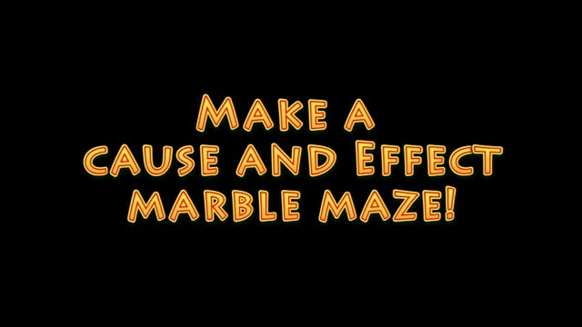 The Amazing Cause and Effect Marble Maze! (Upper elementary)