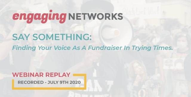 Say Something: Finding your voice as a fundraiser in trying times