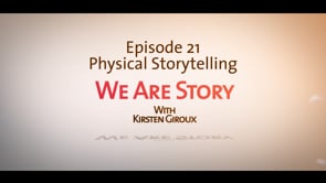 We Are Story Ep 21 Physical Storytelling