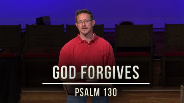 July 15, 2020 | God Forgives | Psalm 130