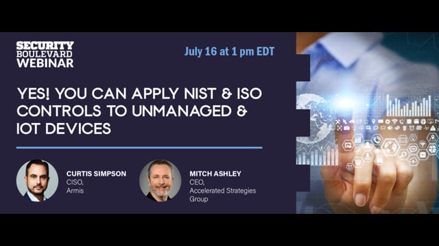 Yes! You Can Apply NIST & ISO Controls to Unmanaged & IoT Devices