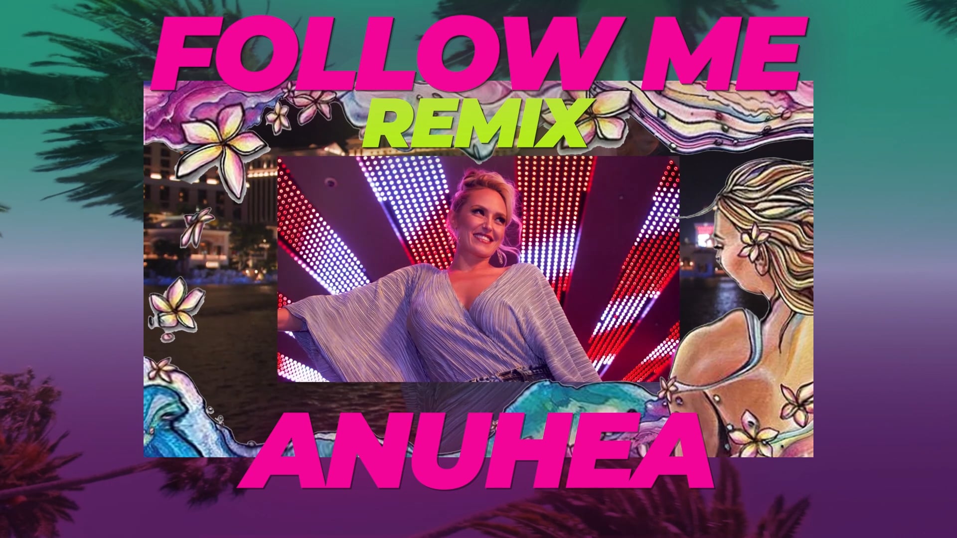 Anuhea - Follow Me Remix (Music Video)