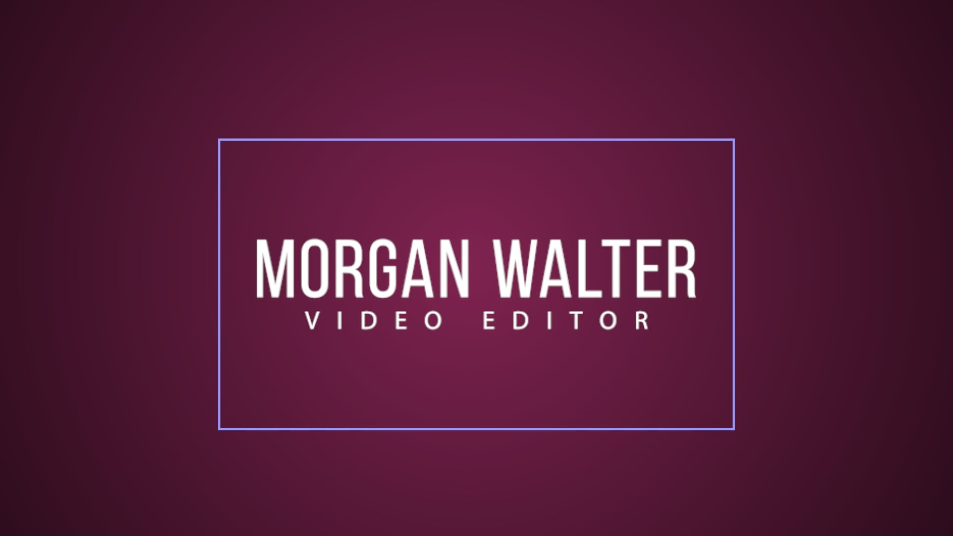 Video Editor Reel - Morgan Walter