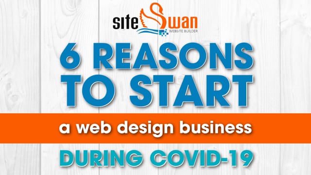 Want to Watch the Webinar on the Top 6 Reasons to Start a Web Design Business with SiteSwan During COVID-19?