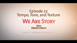 We Are Story Ep 22 Tempo Tone and Texture