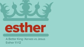 A Better King: Xerxes vs. Jesus