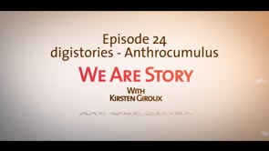 We Are Story Ep 24 digistory Anthrocumulus