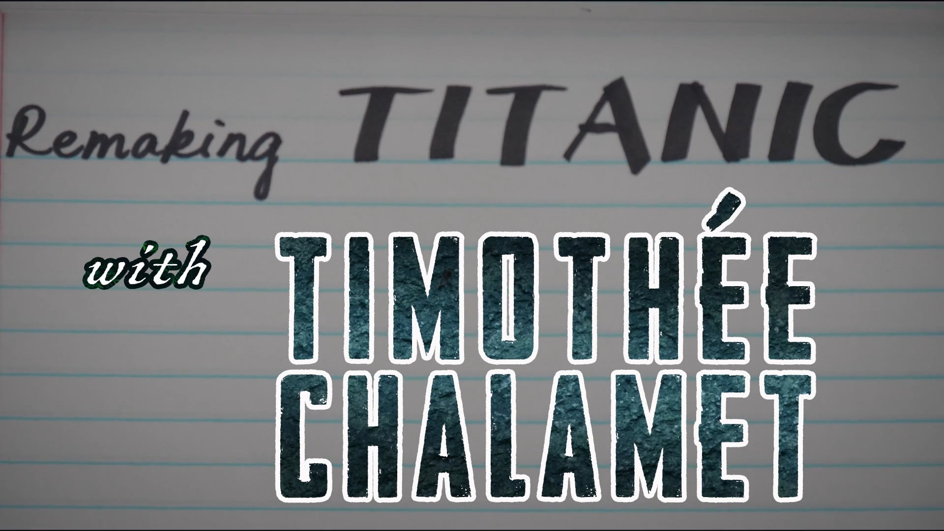 Remaking Titanic with Timothée Chalamet (comedic skit)