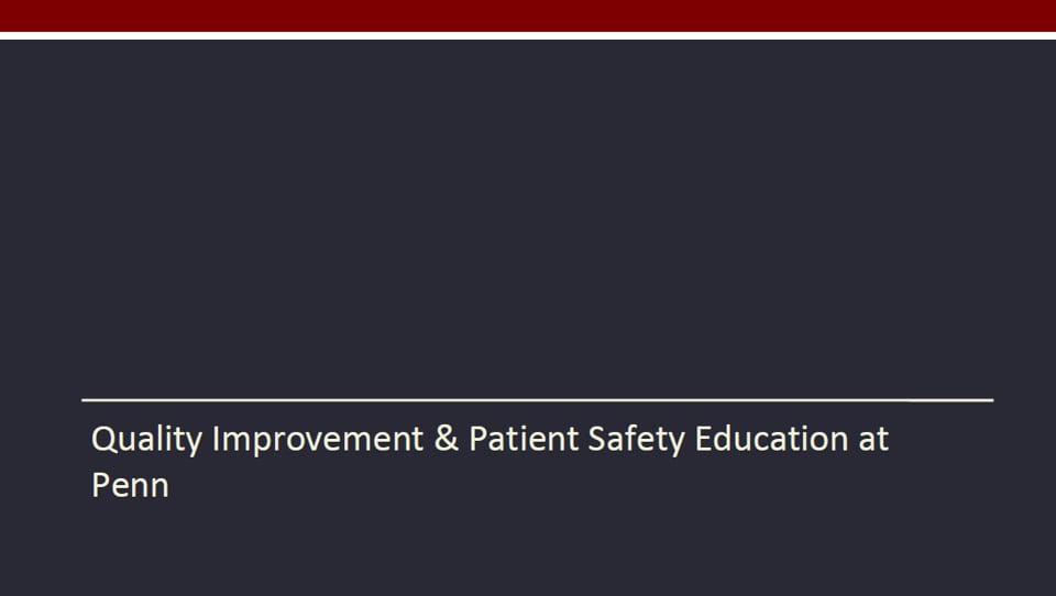 Watch video titled Quality Improvement and Patient Safety Curriculum on Vimeo