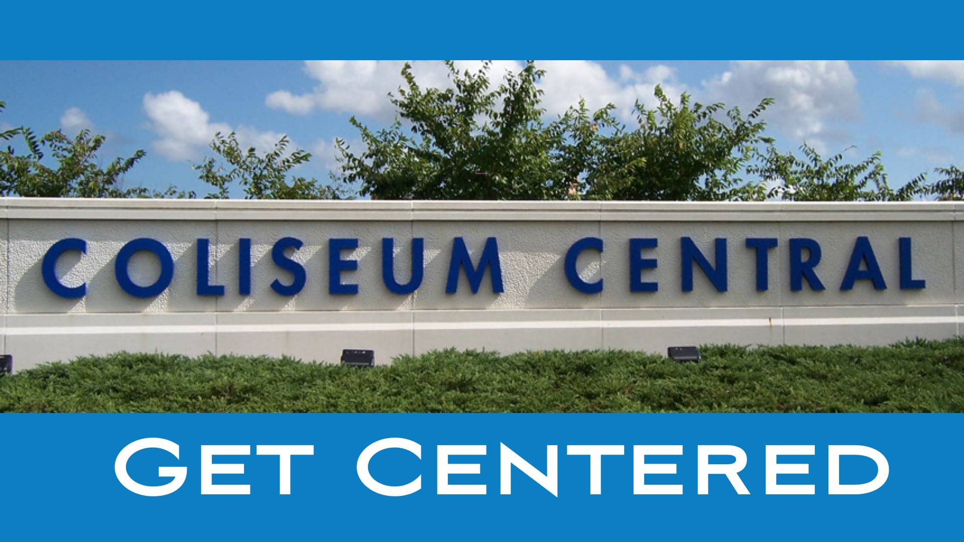 Coliseum Central - Get Centered