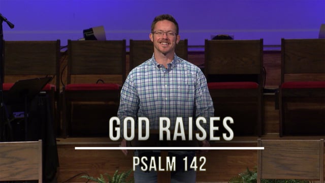 August 5, 2020 | God Raises | Psalm 142