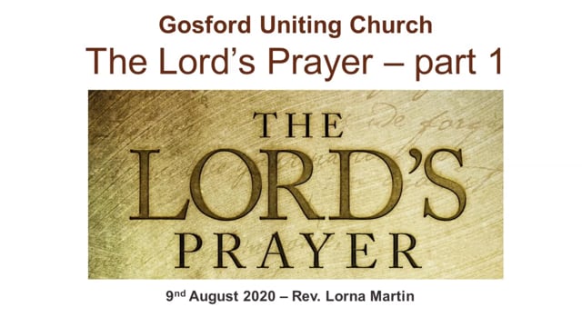 9th August 2020 - Rev. Lorna Martin - The Lords Prayer part 1