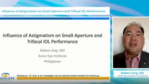 Influence of Astigmatism on Small Aperture and Trifocal IOL Performance (Robert Ang, MD)