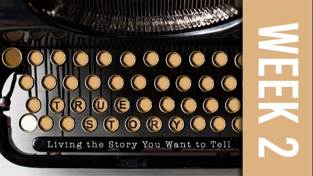 True Story Week 2