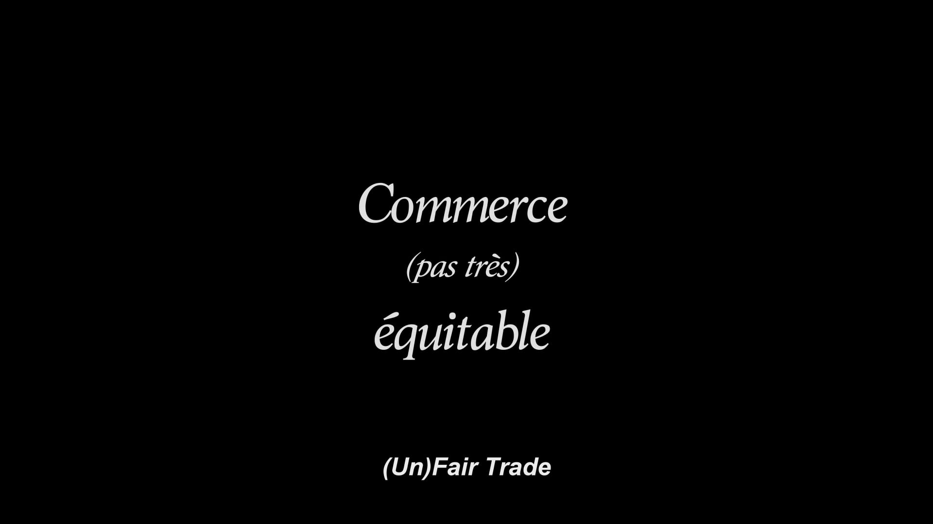 Film '(Un)Fair Trade' / Film 'Commerce pas (très) équitable'