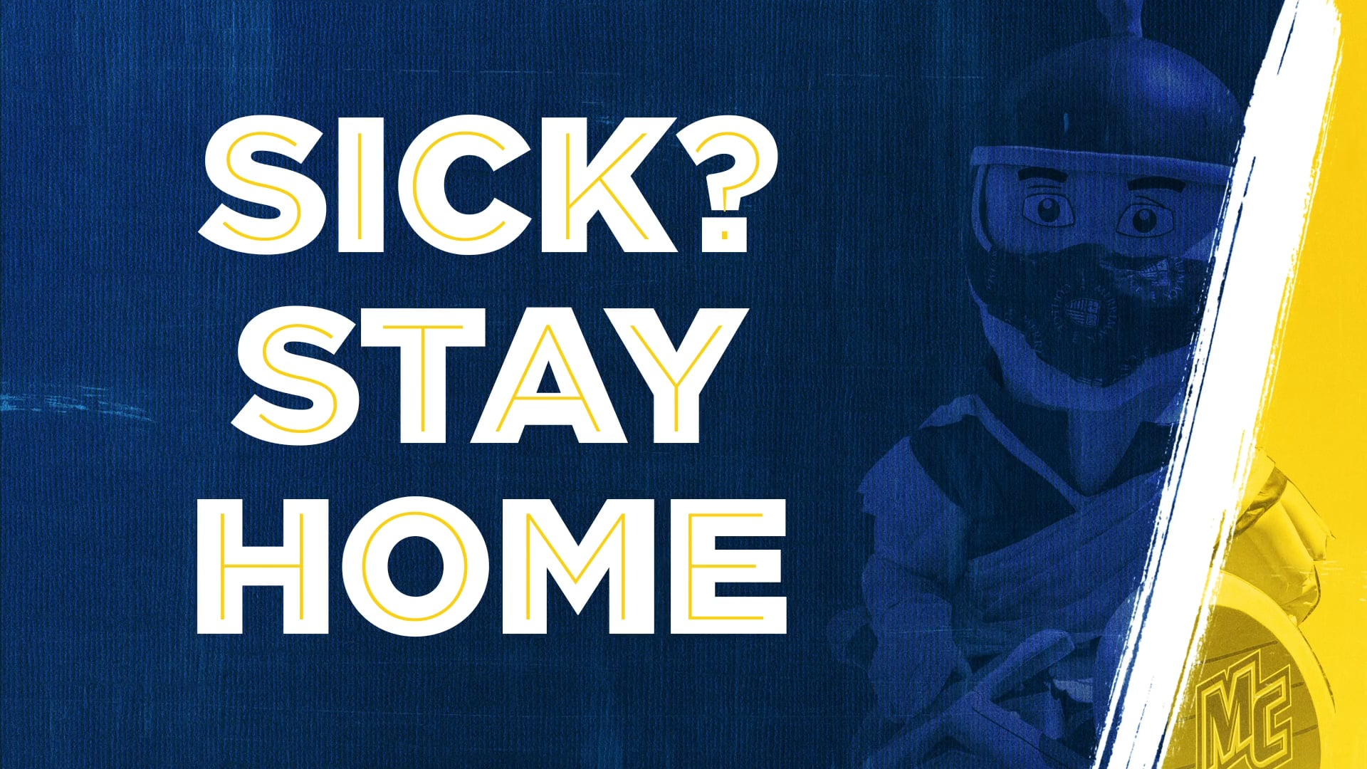Sick? Stay Home