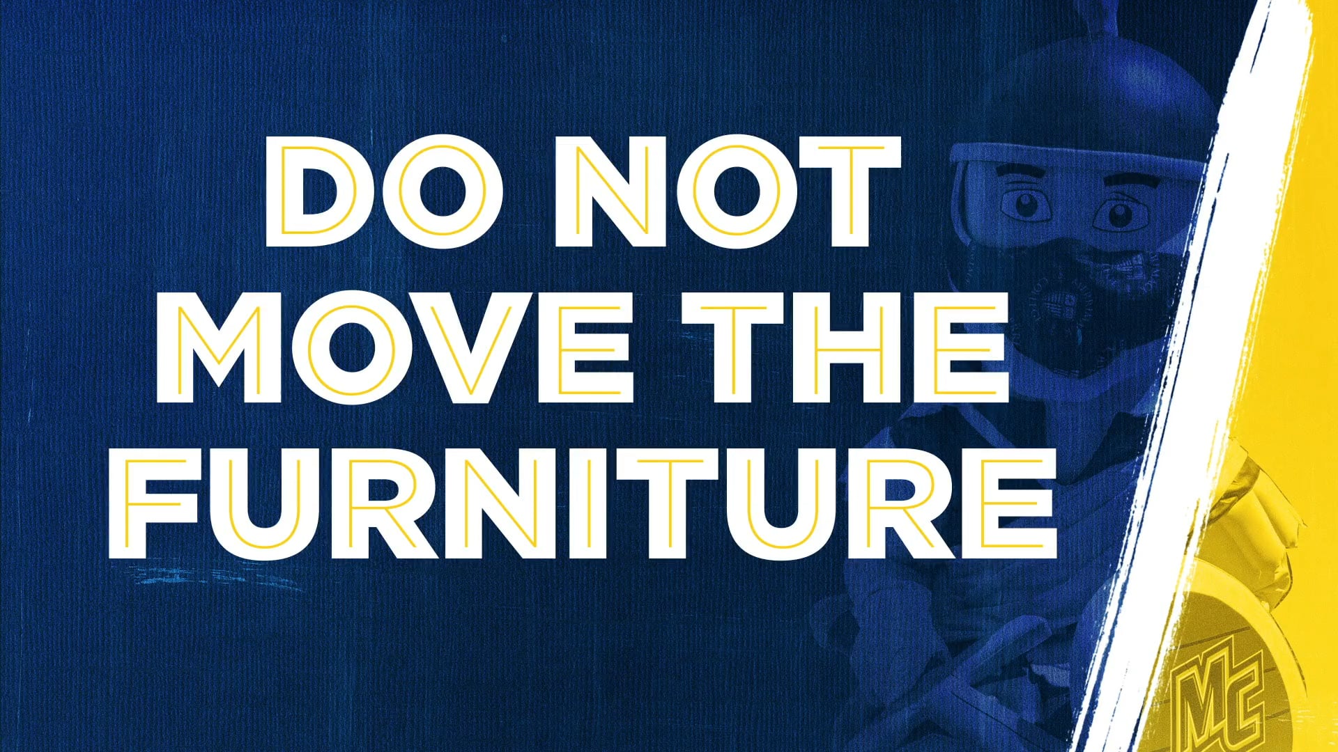 Do Not Move Furniture