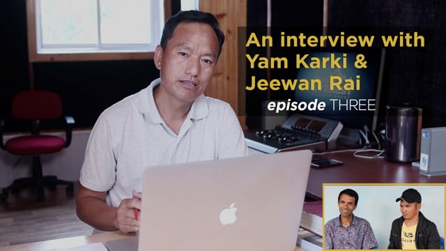 An Interview with Yam Karki and Jeewan Rai. Ep-3