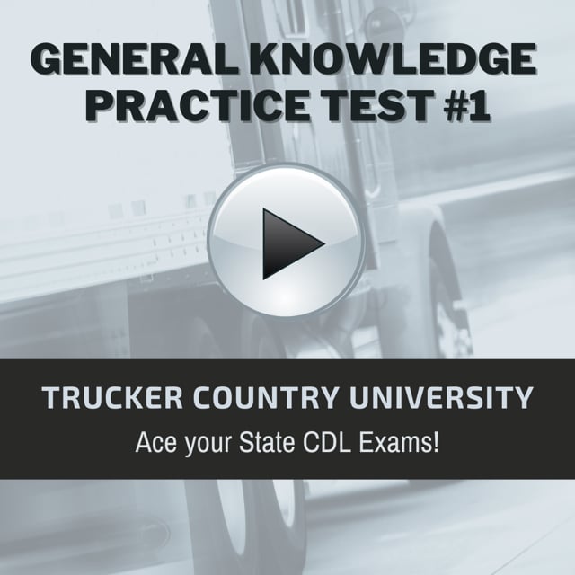 General Knowledge Premium CDL Testing Module 1 - Trucker Country University