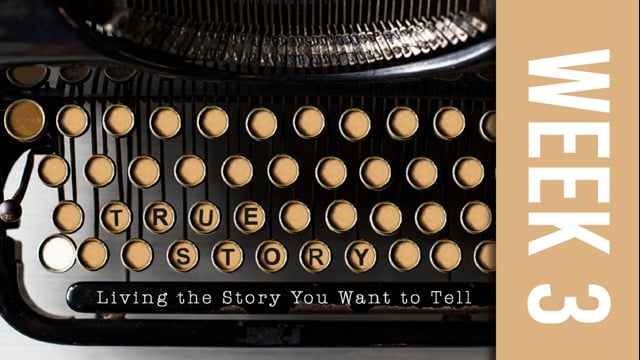 True Story Week 3