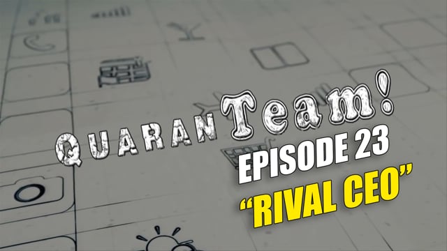 Series Episodes QuaranTEAM! S1E23: RivalCEO