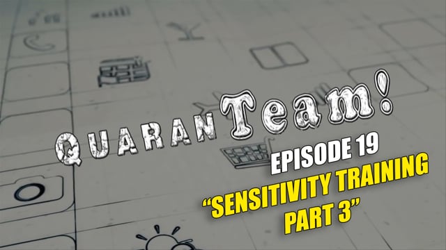 Series Episodes QuaranTEAM! S1E19: Sensitivity Training Day Three