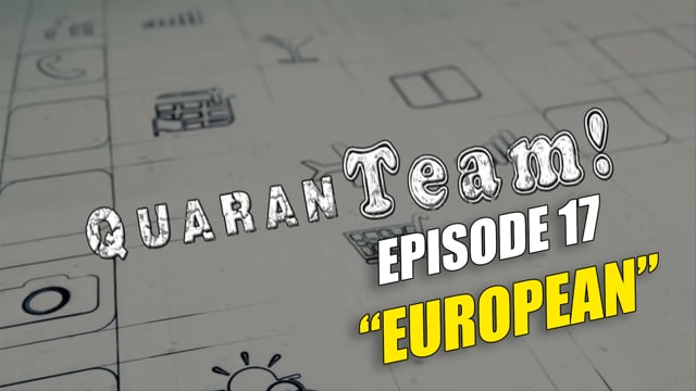 Series Episodes QuaranTEAM! S1E17: European